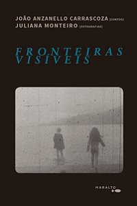 Fronteiras visíveis - João Anzanello Carrascoza