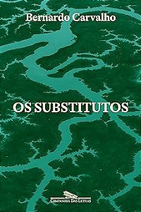 Os Substitutos − Carvalho, Bernardo