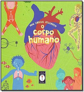 Mini Curiosos Descobrem O Corpo Humano - Clarice Uba, Lorota, Aina Calia − Uba, Clarice, Lorota E Calia, Aina