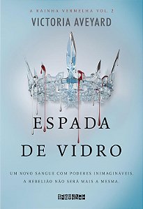 Espada De Vidro (A Rainha Vermelha Vol.2) − Aveyard, Victoria