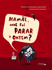 Mamãe, Onde Foi Parar o Ontem? - (Maralto Edicoes)