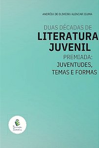 DUAS DÉCADAS DE LITERATURA JUVENIL PREMIADA: JUVENTUDES, TEMAS E FORMAS