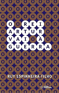 O Rei Artur Vai A Guerra - Espinheira Filho, Ruy