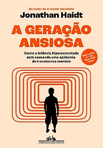 A Geração Ansiosa - Como a infância hiperconectada está causando uma epidemia de transtornos mentais