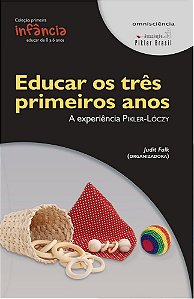 Educar Os Três Primeiros Anos - Falk, Judit