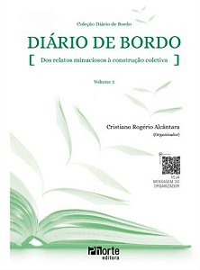 Diário De Bordo - Dos Relatos Minuciosos À Construção Coletiva - Vol. 02 − Alcantara, Cristiano Rogerio
