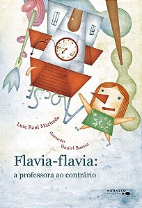 Flavia Flavia: A Professora Ao Contrário − Machado, Luiz Raul