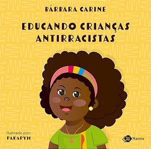 Educando Crianças Antirracistas - Carine, Bárbara