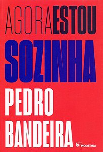 Agora Estou Sozinha - 05Ed/19 - Bandeira, Pedro