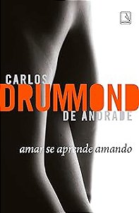 Amar Se Aprende Amando - Andrade, Carlos Drummond De