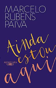 Ainda Estou Aqui - O Livro Que Deu Origem Ao Filme − Paiva, Marcelo Rubens