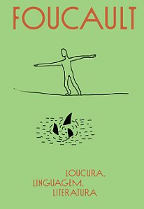 Loucura, Linguagem, Literatura − Foucault, Michel