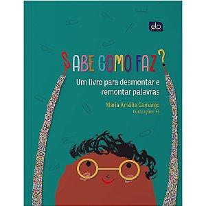 Sabe Como Faz? Um Livro Para Desmontar E Remontar Palavras - Camargo, Maria Amália