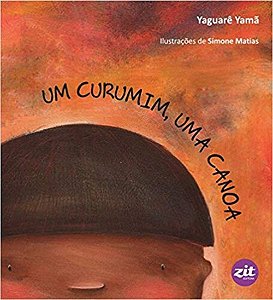 Um Curumim, Uma Canoa  - Yamã, Yaguarê