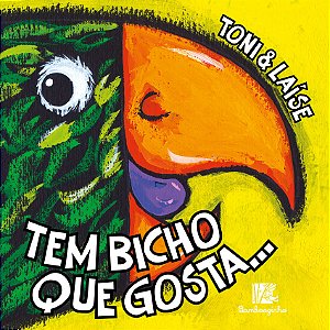 Tem Bicho Que Gosta - Toni E Laise