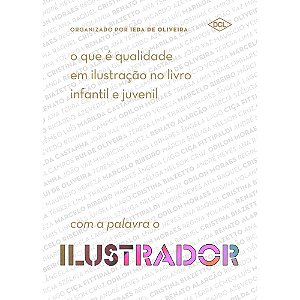 O Que É Qualidade Em Ilustração No Livro Infantil E Juvenil - Com A Palavra O Ilustrador − Oliveira, Ieda De