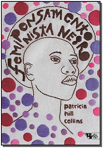 Pensamento Feminista Negro - Collins, Patricia Hill