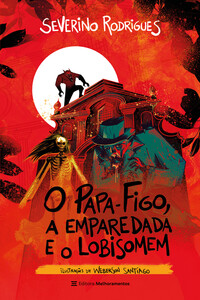 O Papa-Figo, A Emparedada E O Lobisomem - Severino Rodrigues