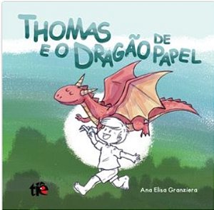 Thomas E O Dragão De Papel  - Granziera, Ana Elisa