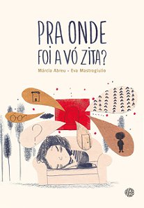 Pra Onde Foi A Vó Zita?  - Abreu, Márcia