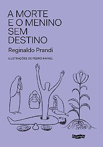 A Morte E O Menino Sem Destino - Prandi, Reginaldo