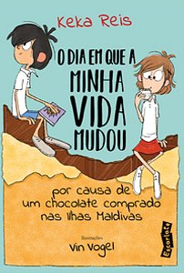 O Dia Em Que Minha Vida Mudou Por Causa De Um Chocolate Comprado Nas Ilhas Maldivas (Nova Edição)