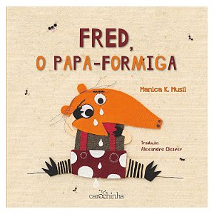 Fred, O Papa-Formiga - Musil, Manica