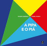 A Pipa E O Piá  - Canônica, Volnei | Kondo, Daniel