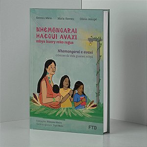 Nhemongarai E Avaxi: Crônica Da Vida Guarani Mbyá  - Mirin, Kerexu