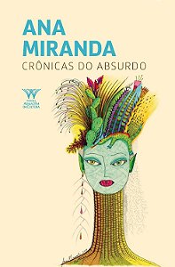 Crônicas do Absurdo - Miranda, Ana