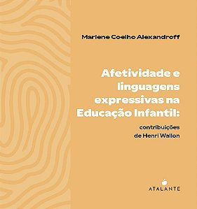 Afetividade e linguagens expressivas: contribuições de Henri Wallon - Alexandroff, Marlene Coelho