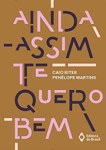 Ainda Assim Te Quero Bem - Riter, Caio E Martins, Penelope