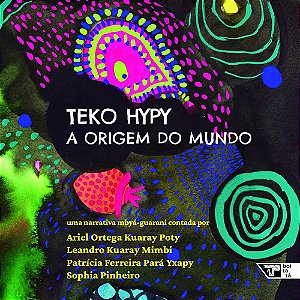 Teko Hypy: A Origem do Mundo - Poty, Ariel Ortega Kuaray
