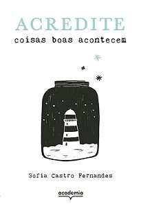 Acredite: Coisas Boas Acontecem - Fernandes, Sofia Castro