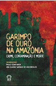 Garimpo de Ouro na Amazonia - Basta, Paulo Cesar E Vasconcellos, Ana Cláudia Santiago De (Org)