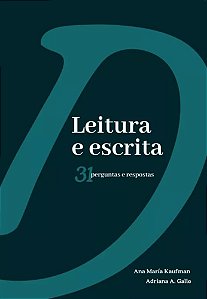 Leitura e Escrita: 31 Perguntas e Respostas - Kaufman, Ana Maria E A. Gallo, Adriana