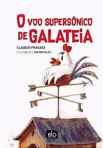 O Voo Supersônico De Galateia - Fragata, Claudio E Meireles, Sid