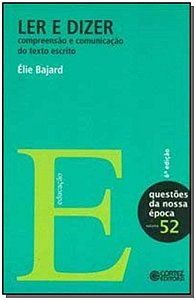 Ler e Dizer: Compreensao e Comunicacao Do Texto Escrito - Bajard, Élie