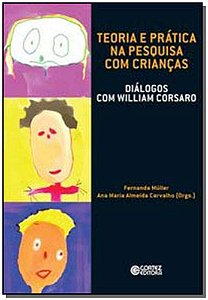 Teoria e Prática Na Pesquisa Com Crianças - Carvalho, Ana Maria Almeida