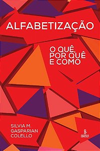 Alfabetizacao: o Que, Por Que e Como