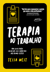 Terapia do trabalho: Um guia para colocar sua carreira no rumo certo - West, Tessa