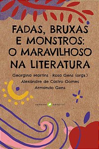 Fadas, Bruxas e Monstros: O Maravilhoso na Literatura - Martins, Georgina