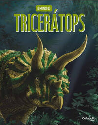 O Mundo Do Tricerátops - Editores da Catapulta