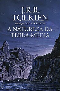 A Natureza Da Terra-Média - Tolkien, J.R.R.
