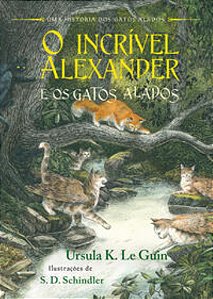 O Incrível Alexander E Os Gatos Alados - Guin, Ursula K. Le