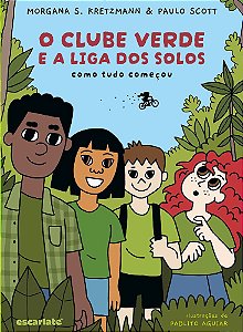 O Clube Verde e a Liga dos Solos - Scott, Paulo E Kretzmann, Morgana