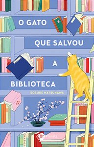 O Gato Que Salvou a Biblioteca - Natsukawa, Sosuke