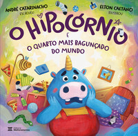 Hipocórnio e o Quarto Mais Baguncado do Mundo, O - Catarinacho, André E Caetano, Elton