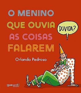 O Menino Que Ouvia As Coisas Falarem - Pedroso, Orlando