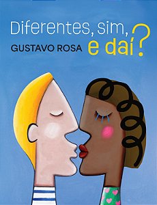 Diferentes, Sim, e Daí? - Rosa, Gustavo